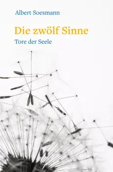 Die zw?lf Sinne – Tore der Seele