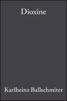 Dioxine. Chemie, Analytik, Vorkommen, Umweltverhalten und Toxikologie der halogenierten Dibenzo-p-dioxine und Dibenzofurane