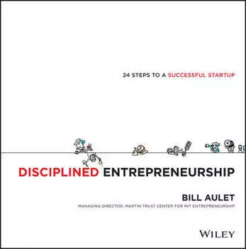 Disciplined Entrepreneurship. 24 Steps to a Successful Startup
