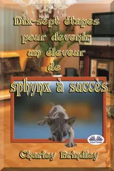 Dix-Sept ?tapes Pour Devenir Un ?leveur De Sphynx ? Succ?s
