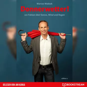 Donnerwetter - 201 Fakten ?ber Sonne, Wind und Regen (Ungek?rzt)