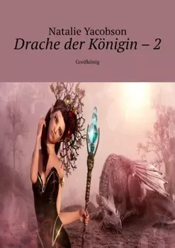 Drache der K?nigin – 2. Greifk?nig