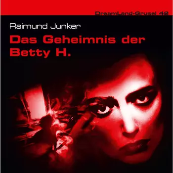 Dreamland Grusel, Folge 42: Das Geheimnis der Betty H.
