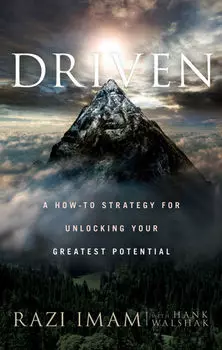 Driven. A How-to Strategy for Unlocking Your Greatest Potential