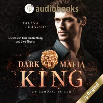 Du geh?rst zu mir - Dark Mafia King-Reihe, Band 2 (Ungek?rzt)