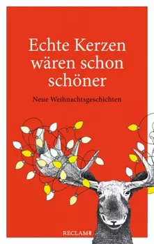 Echte Kerzen w?ren schon sch?ner. Neue Weihnachtsgeschichten