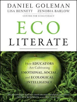 Ecoliterate. How Educators Are Cultivating Emotional, Social, and Ecological Intelligence