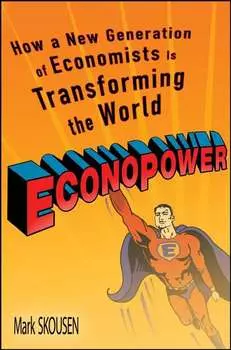 EconoPower. How a New Generation of Economists is Transforming the World