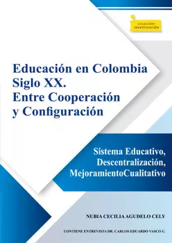 Educaci?n en Colombia siglo XX. Entre cooperaci?n y configuraci?n