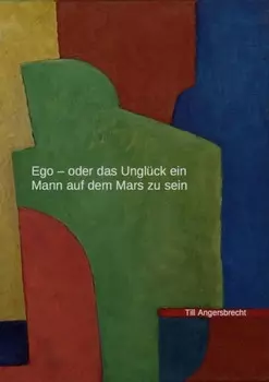 Ego - oder das Ungl?ck, ein Mann auf dem Mars zu sein