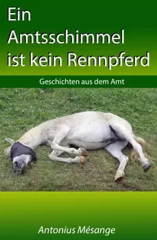 Ein Amtsschimmel ist kein Rennpferd