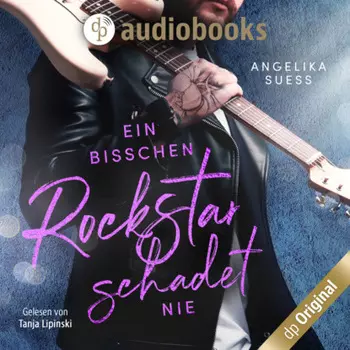 Ein bisschen Rockstar schadet nie - Rockstars zum Verlieben, Band 2 (Ungek?rzt)