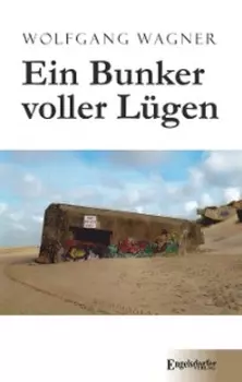 Ein Bunker voller L?gen