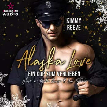 Ein Cop zum Verlieben - Alaska Christmas Love, Band 3 (Ungek?rzt)