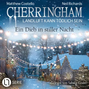 Ein Dieb in stiller Nacht - Cherringham - Landluft kann t?dlich sein, Folge 47 (Ungek?rzt)