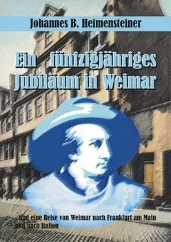 Ein f?nfzigj?hriges Jubil?um in Weimar