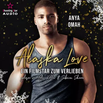 Ein Filmstar zum Verlieben - Alaska Christmas Love, Band 4 (Ungek?rzt)