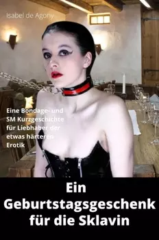 Ein Geburtstagsgeschenk f?r die Sklavin