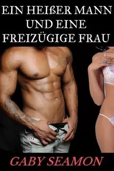 Ein hei?er Mann und eine freiz?gige Frau