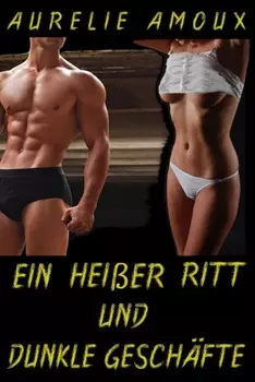 Ein hei?er Ritt und dunkle Gesch?fte