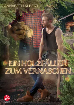 Ein Holzf?ller zum Vernaschen