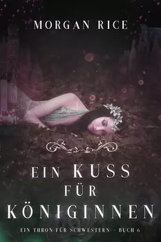 Ein Kuss f?r K?niginnen