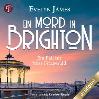 Ein Mord in Brighton - Ein historischer Cosy Krimi mit typisch britischem Humor - Ein Fall f?r Miss Fitzgerald-Reihe, Band 1 (Ungek?rzt)