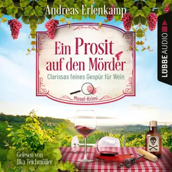 Ein Prosit auf den M?rder - Clarissas feines Gesp?r f?r Wein - Mosel-Krimi, Teil 1 (Ungek?rzt)