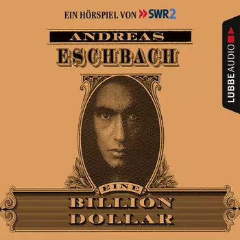 Eine Billion Dollar - H?rspiel des SWR