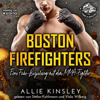 Eine Fake-Beziehung mit dem MMA-Fighter - Boston Firefighters, Band 3 (ungek?rzt)