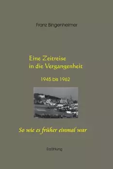 Eine Zeitreise in die Vergangenheit 1945 bis 1962