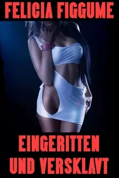 Eingeritten und versklavt