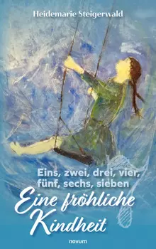 Eins, zwei, drei, vier, f?nf, sechs, sieben – Eine fr?hliche Kindheit