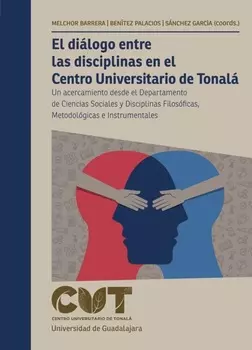 El di?logo entre las disciplinas en el Centro Universitario de Tonal?