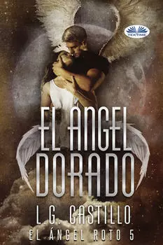 El ?ngel Dorado (El ?ngel Roto 5)