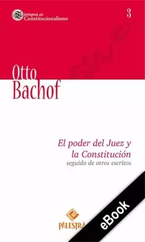 El poder del Juez y la Constituci?n seguido de otros escritos