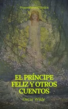 El pr?ncipe feliz y otros cuentos (Prometheus Classics)