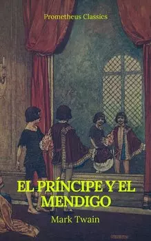El pr?ncipe y el mendigo (Prometheus Classics)