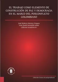 El trabajo como elemento de construcci?n de paz y democracia en el marco del posconflicto colombiano