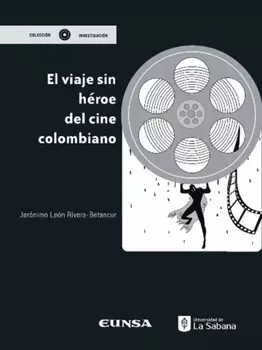 El viaje sin h?roe del cine colombiano