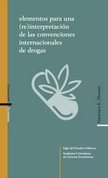 Elementos para una (re)interpretaci?n de las convenciones internacionales de drogas
