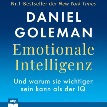 Emotionale Intelligenz - Warum sie wichtiger sein kann als der IQ (Ungek?rzt)
