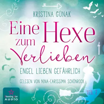 Engel lieben gef?hrlich - Eine Hexe zum Verlieben, Teil 2 (ungek?rzt)