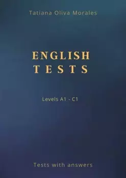 English Tests. Levels A1—C1. Tests with answers