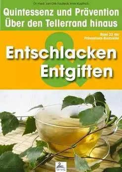 Entgiften & Entschlackung: Quintessenz und Pr?vention