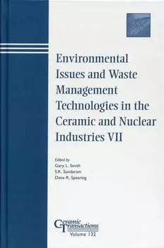 Environmental Issues and Waste Management Technologies in the Ceramic and Nuclear Industries VII
