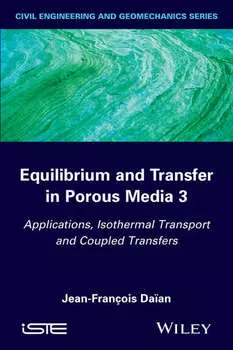 Equilibrium and Transfer in Porous Media 3. Applications, Isothermal Transport and Coupled Transfers