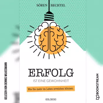 Erfolg ist eine Gewohnheit - Wie Sie mehr im Leben erreichen k?nnen (Ungek?rzt)