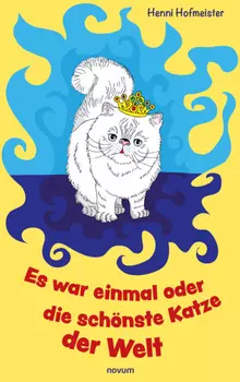 Es war einmal oder die sch?nste Katze der Welt