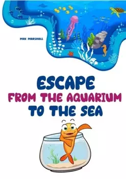 Escape from the Aquarium to the Sea